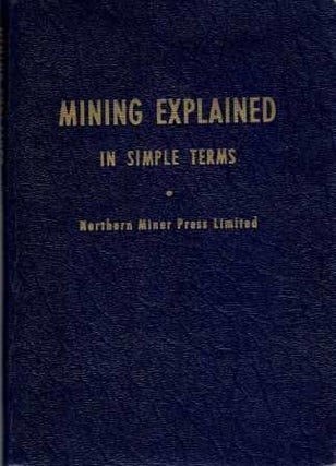 Item #19811 Mining Explained in Simple Terms. Stone, Northern Miner Press Limited