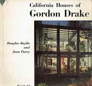Item #19814 California Houses of Gordon Drake. California, Douglas Baylis, Joan Parry