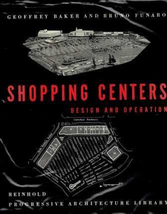 Item #19816 Shopping Centers; Design and Operation. Architectural History, Geoffrey Baker, Bruno Funaro.