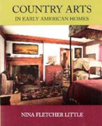 Item #1985 Country Arts in Early American Homes. Furniture, Wendell Garrett, Nina Fletcher Little