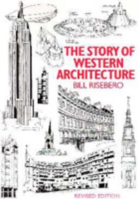 Item #2013 The Story of Western Architecture. Architectural History, Bill Risebero.