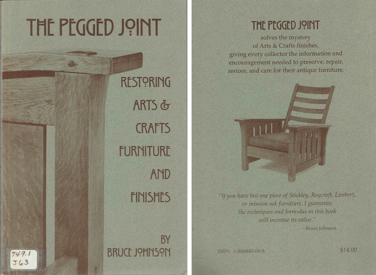 Item #20827 The Pegged Joint: Restoring Arts & Crafts Furniture and Finishes (Signed by the author). Furniture, Bruce Johnson.