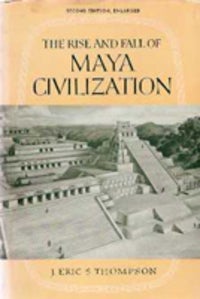 Item #2144 The Rise and Fall of Maya Civilization. Mexico, J. Eric S. Thompson
