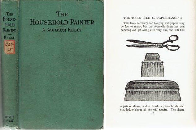 Item #21761 The Household Painter; intended for the use of the household, with full directions for painting, decorating, papering, calcimining, whitewashing, stencilling, wood finishing, wood staining, varnishing, etc. together with many useful notes on these subjects, and on various matters of interest to the household management, the whole accompanied with illustrations and a complete index to every item of interest. Paint, A. Ashmun Kelly.