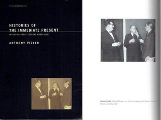 Item #22312 Histories of the Immediate Present: Inventing Architectural Modernism. Architectural...