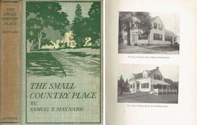 Item #22402 The Small Country Place. Building as Envelope, Samuel T. Maynard.