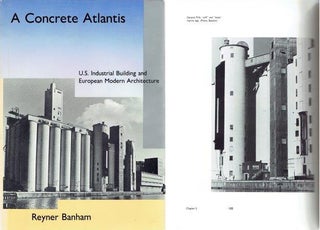 Item #22462 A Concrete Atlantis: U.S. Industrial Building and European Modern Architecture....