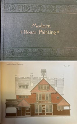 Item #22494 Modern House Painting; Containing Twenty Colored Lithographic Plates, Exhibiting the...