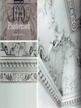 Item #22563 Plasterwork: 100 Period Details from the Archives of Country Life. Plastering, Jeremy...