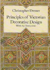 Item #2282 Principles of Decorative Design. Furniture, Christopher Dresser