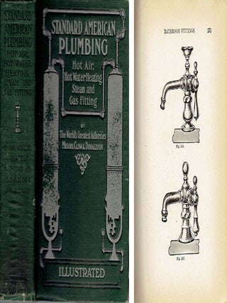 Standard American Plumbing: Hot Air and Hot Water Heating, Steam and Gas Fitting (2 volumes in one. Plumbing, Clow and Donaldson.