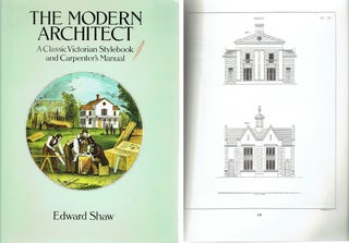 Item #2569 The Modern Architect : A Classic Victorian Stylebook and Carpenter's Manual....