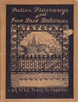 Item #5502 Patios, Stairways and Iron-Lace Balconies of Old New Orleans. Metal, Eugene A. Delcroix, photographer.