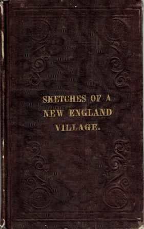 Item #6142 Sketches of a New England Village in the Last Century. New England, Eliza Lee.