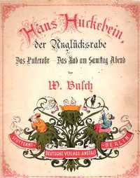 Item #694 Hans Huckebein der Angluecksrabe. Das Pusterohr. Das Bad am Samstag abend. German, Wilhelm Busch.