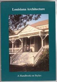 Item #9185 Louisiana Architecture: A Handbook on Styles. Architectural History, Jonathan Fricker, Patricia L. Duncan Donna Fricker, University of Southwestern Louisiana Center for Louisiana Studies.