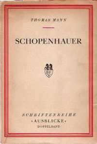Item #992 Schopenhauer (=Schriftenreihe 'Ausblicke' Doppelband). German exile, Thomas Mann